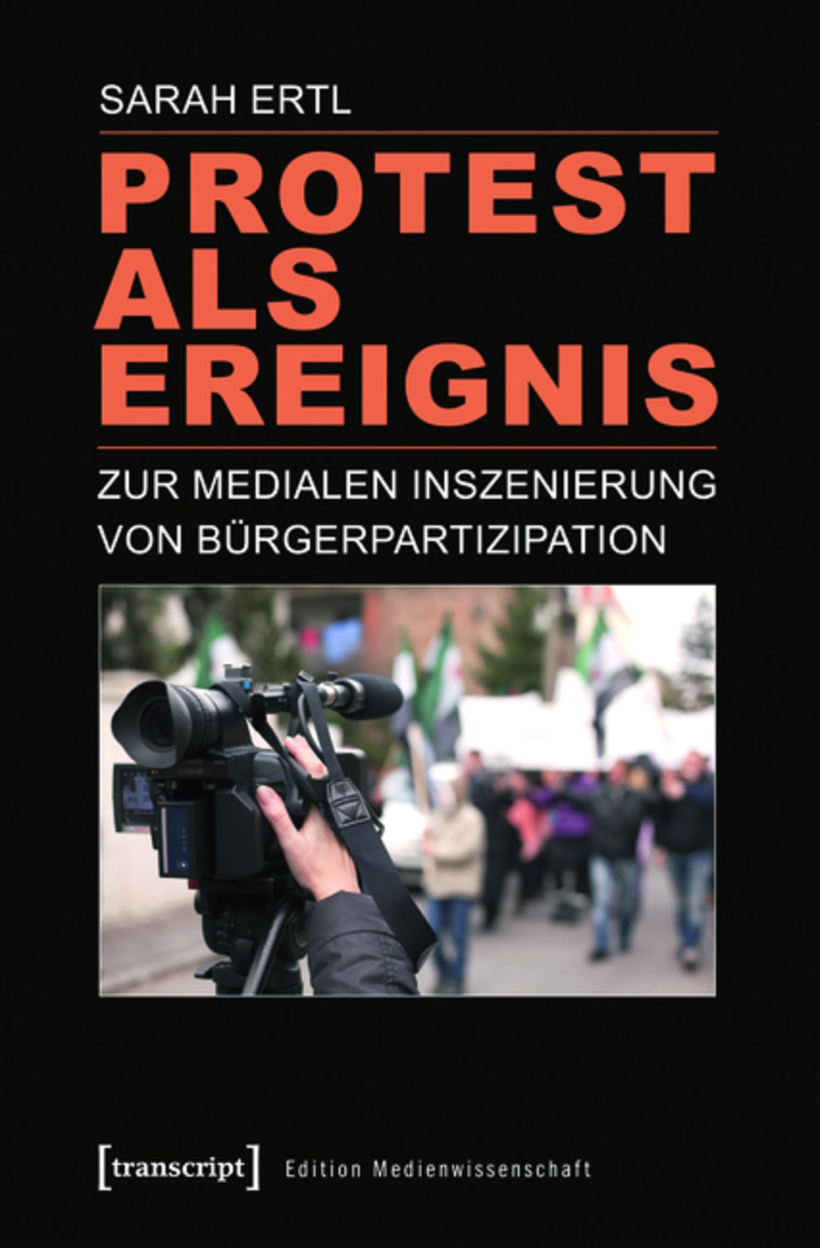 Protest als Ereignis Comprendre la médiatisation des révoltes livre allemand