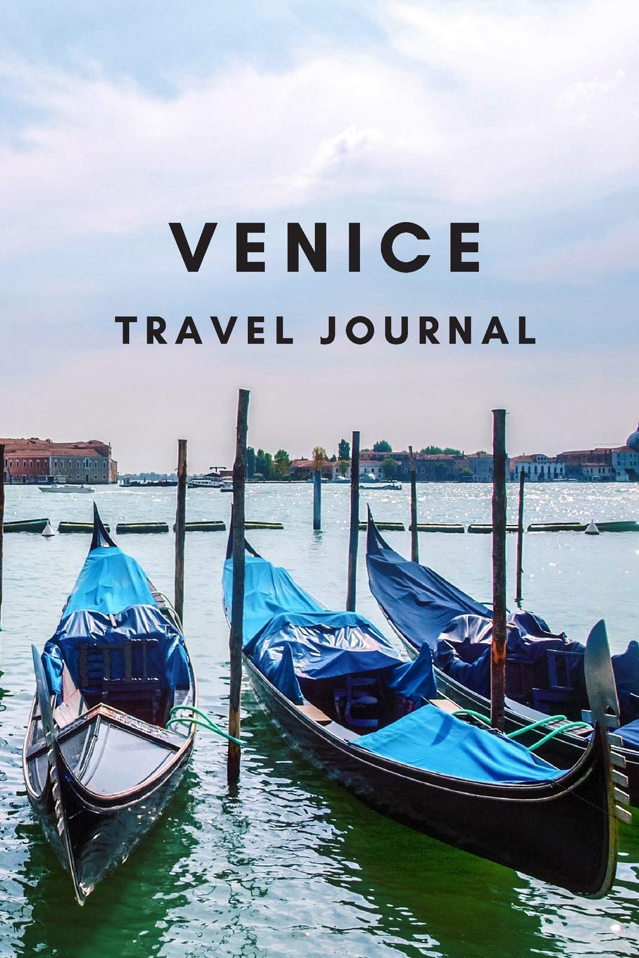 Venice Travel Journal: Explore and Record Your Journey through the Italian City of Water