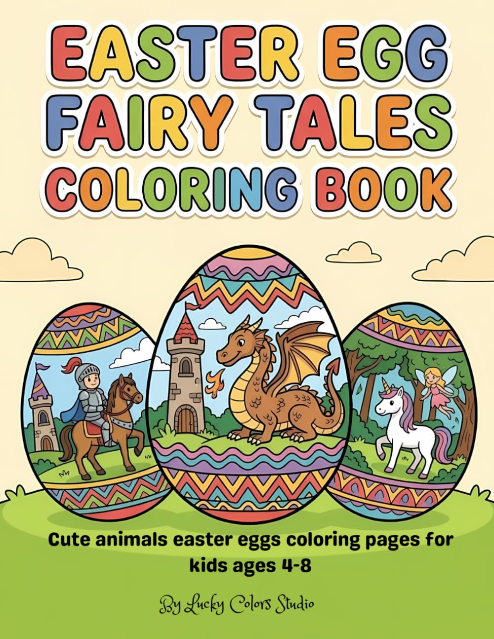 Easter Egg Fairy Tales Coloring Book: Cute animals easter eggs coloring pages for kids ages 4-8