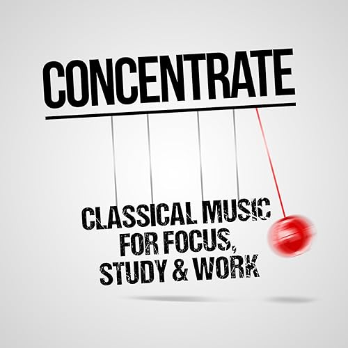 Concentrate Classical Music for Focus, Study & Work by Edvard Grieg, Antonín Dvorák & Ralph