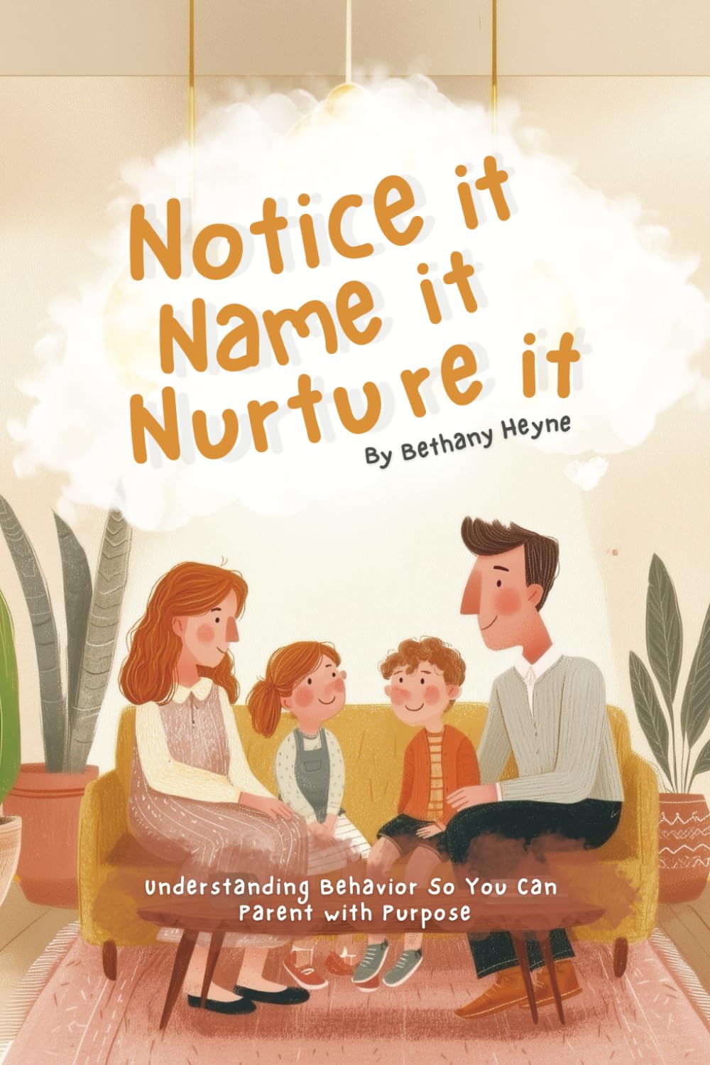 Notice It · Name It · Nurture It: Understanding Behavior So You Can Parent with Purpose