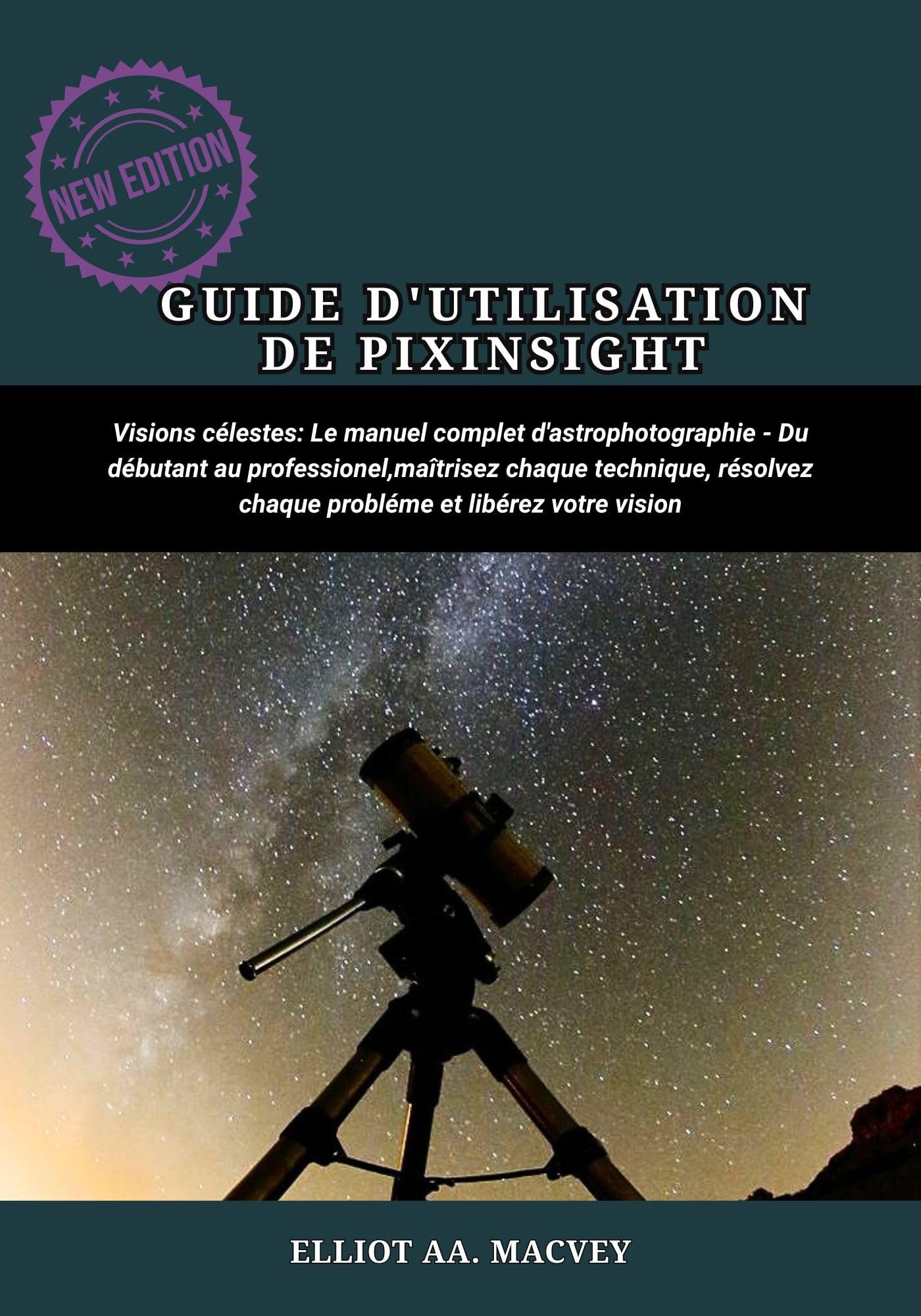 Pixinsight guide astrophotographie ciel profond et traitement image complet