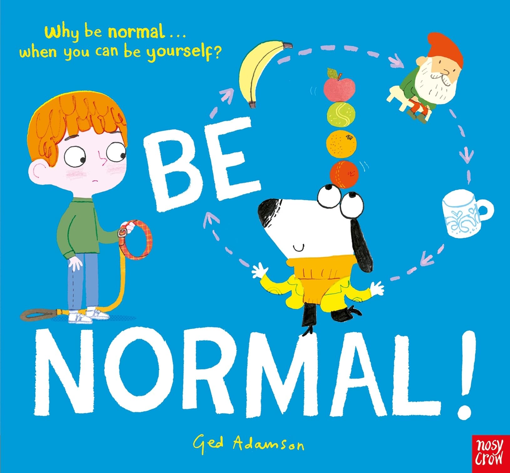 Be Normal! Why Be Normal... When You Can be Yourself?