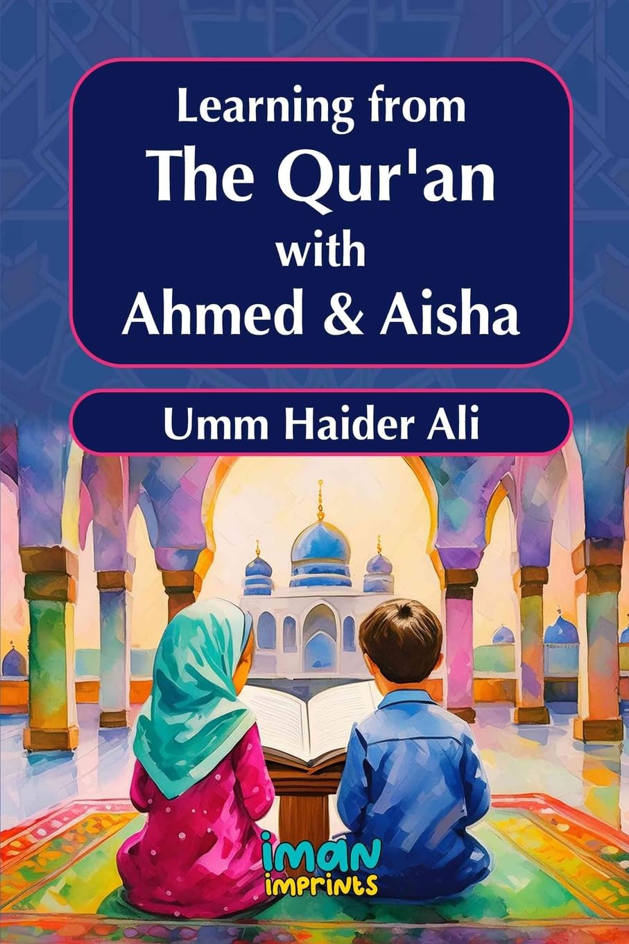 Learning From the Quran with Ahmed and Aisha