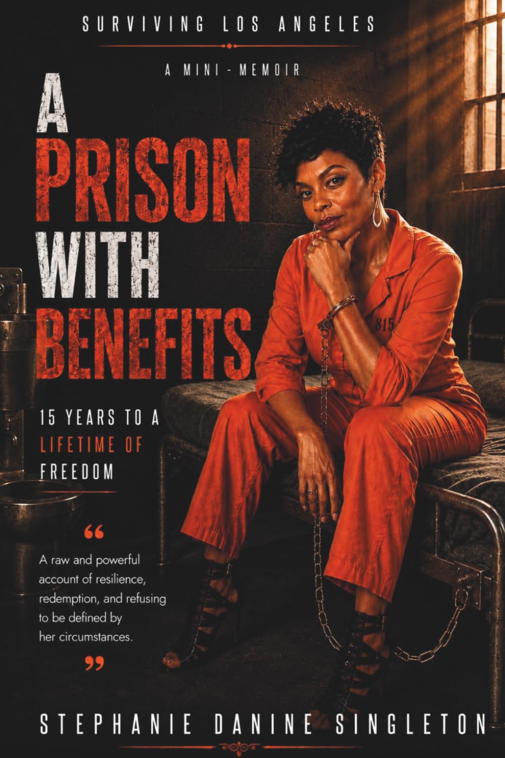 A Prison With Benefits | Surviving Los Angeles: 15 Years to a Lifetime of Freedom : a Mini-Memoir