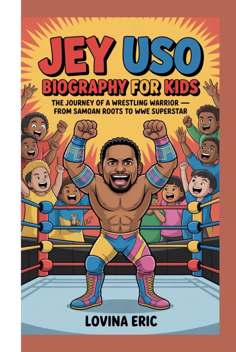 JEY USO BIOGRAPHY FOR KIDS: The Journey of a Wrestling Warrior — From Samoan Roots to WWE Superstar