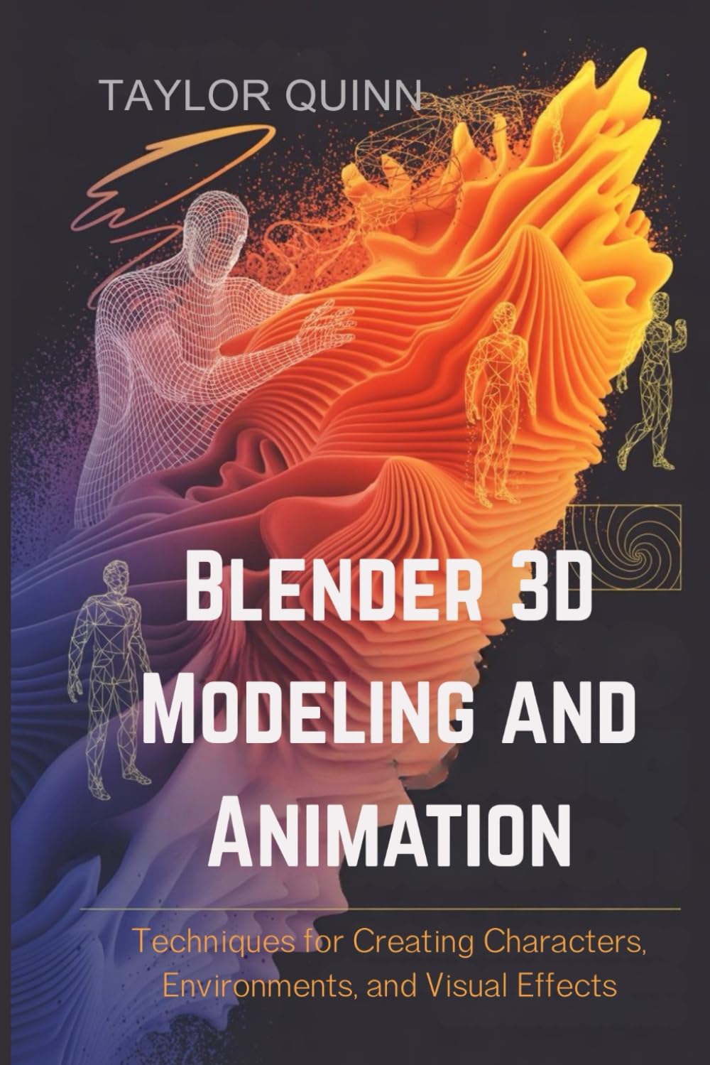 Blender 3D Modeling and Animation: Techniques for Creating Characters, Environments, and Visual Effects