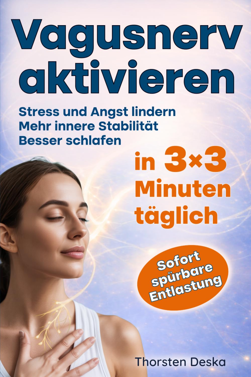 Vagusnerv aktivieren: Nervensystem regulieren in 3×3 Minuten für weniger Stress und mehr innere Stabilität | Das 4-Wochen-Programm - Wirksam bei Erschöpfung, Schlafproblemen und Überforderung