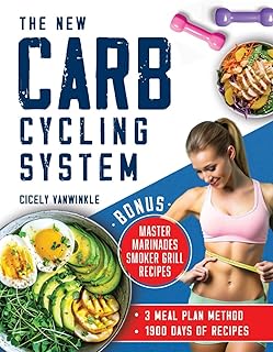 The New Carb Cycling System: Discover the Ultimate 3 Meal Plans Method for Effective Weight Loss Through Alternating Carbohydrates