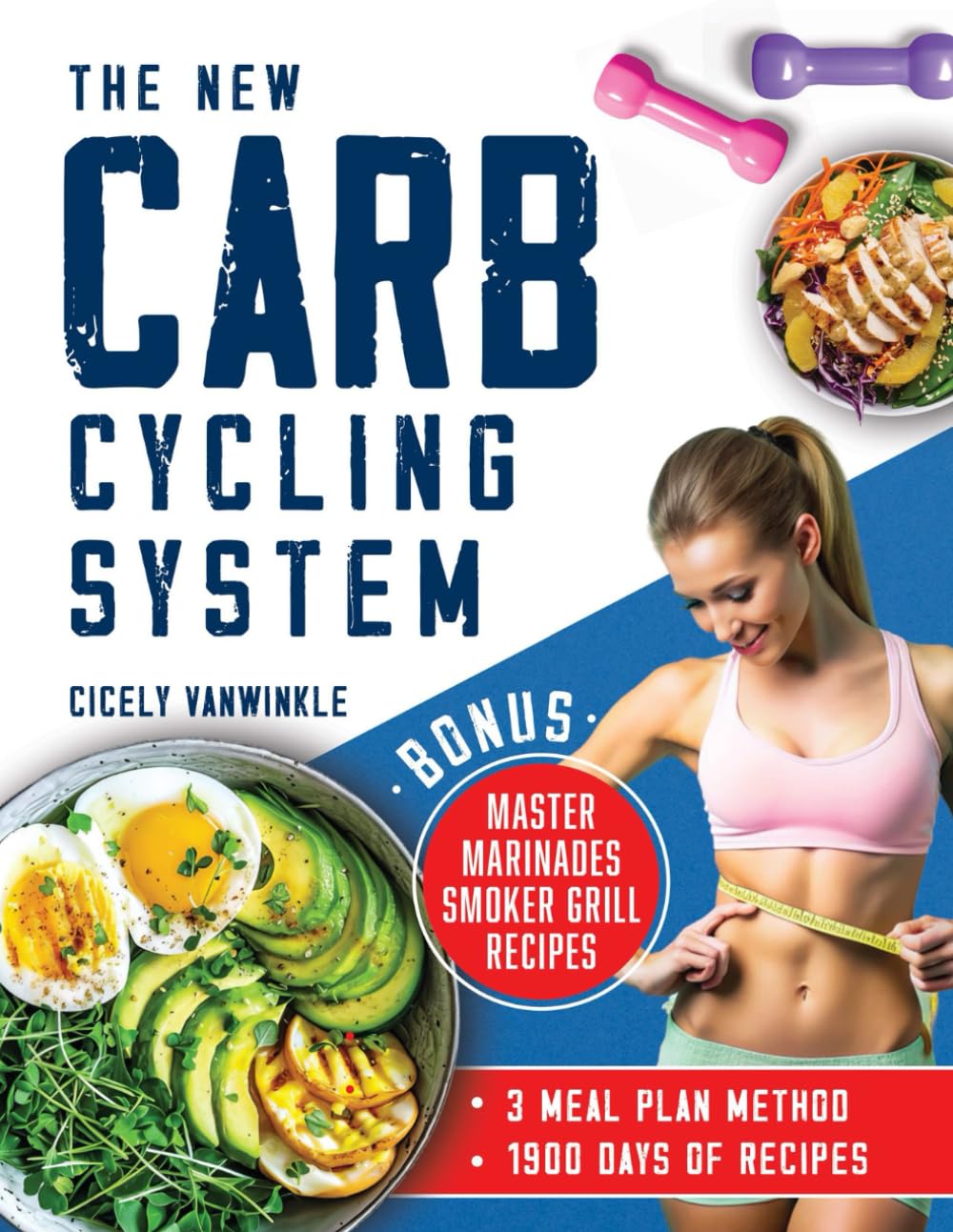 The New Carb Cycling System: Discover the Ultimate 3 Meal Plans Method for Effective Weight Loss Through Alternating Carbohydrates