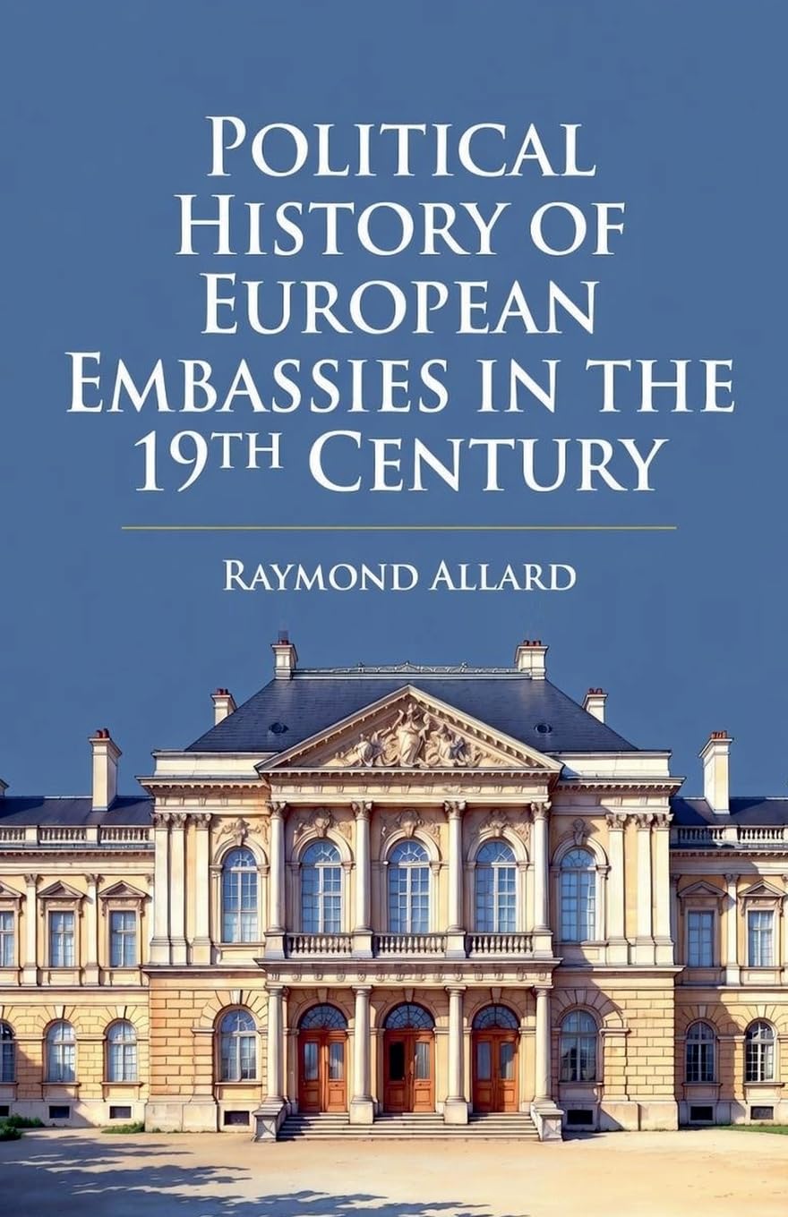 Political History of European Embassies in the 19th Century