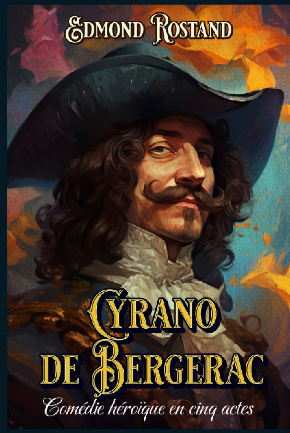 Cyrano de Bergerac Comédie héroïque en cinq actes: Édition intégral et originale