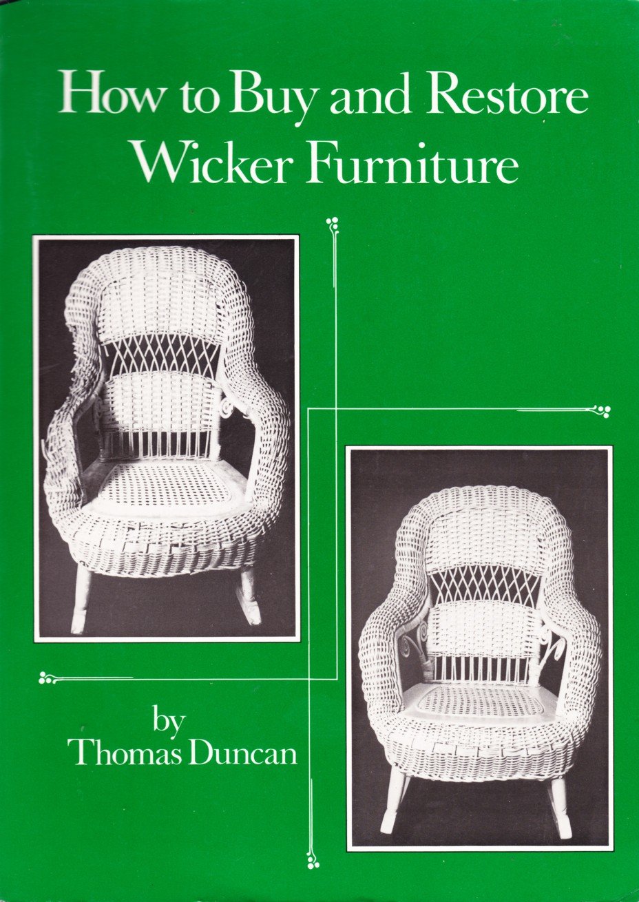How to Buy and Restore Wicker Furniture Duncan, Thomas 9780960948017