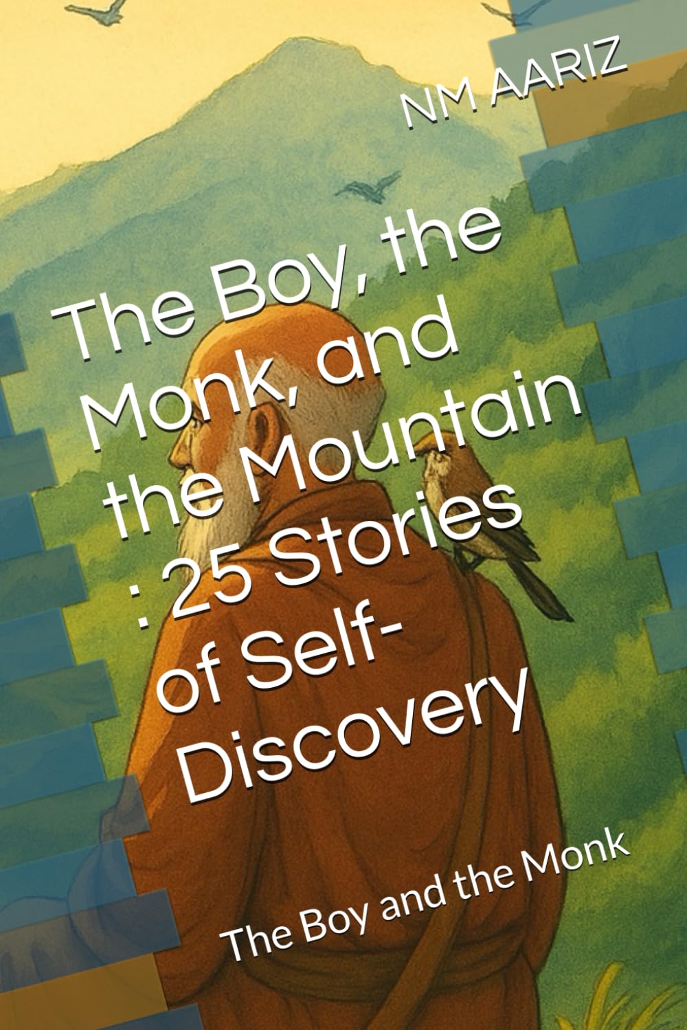 The Boy, the Monk, and the Mountain : 25 Stories of Self-Discovery: The Boy and the Monk