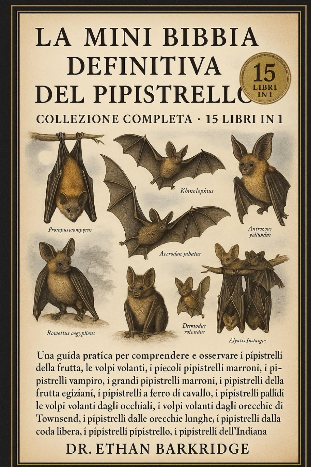 La Mini Bibbia Definitiva Del Pipistrello: Collezione Completa — 15 Libri In 1: Una guida pratica per comprendere e osservare i pipistrelli della ... volanti, i piccoli pipistrelli marroni, i