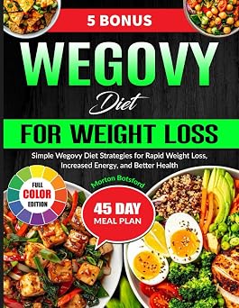 Wegovy Diet for Weight Loss Simple Wegovy Diet Strategies for Rapid Weight Loss, Increased Energy, and Better Health
