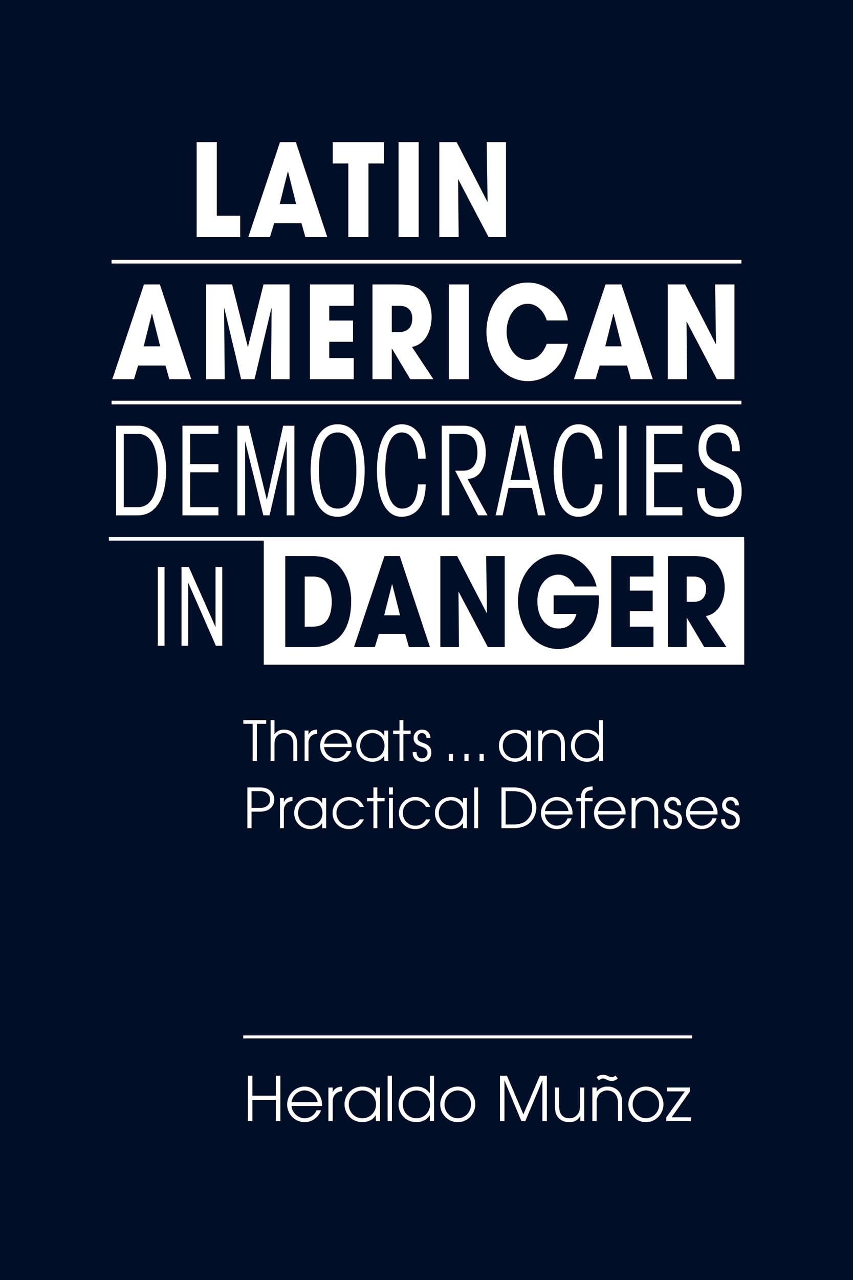 Latin American Democracies in Danger: Threats and Practical Defenses