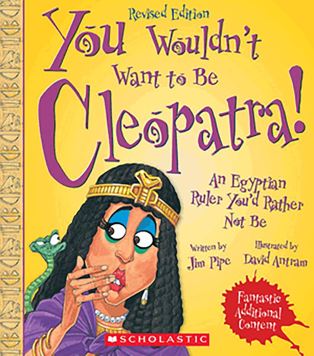 You Wouldn't Want to Be Cleopatra! (Revised Edition) (You Wouldn't Want to...: Ancient Civilization)