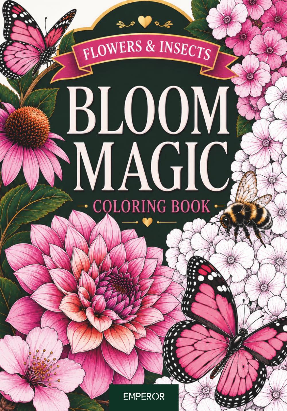 Bloom Magic Coloring Book: Beautiful Flowers & Insects for Relaxation and Stress Relief