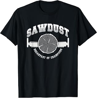 Sawdust Breakfast Of Champions | Lumberjack Woodworker T-Shirt