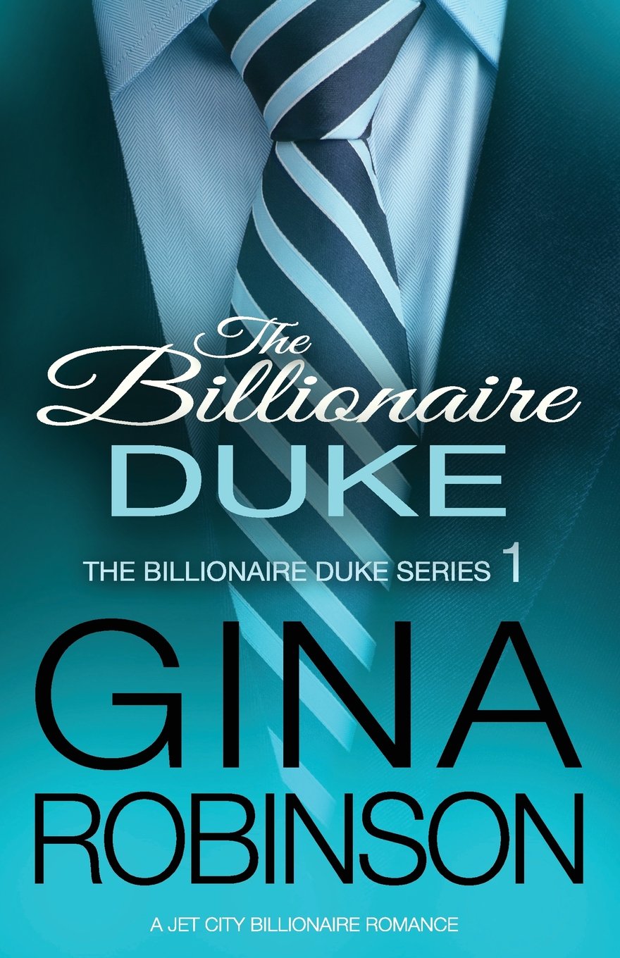 The Billionaire Duke: A Jet City Billionaire Serial Romance: Volume 1 (The Billionaire Duke Series)