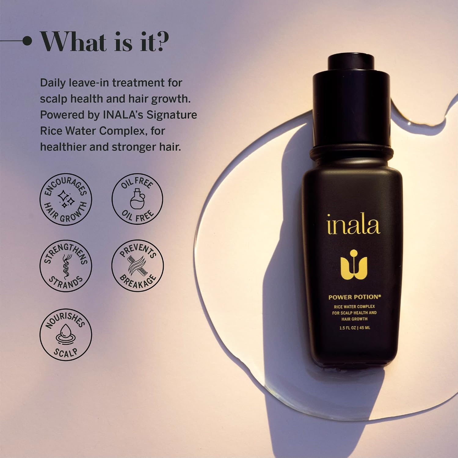Inala Power Potion | Rice Water Complex Serum For Scalp Health & Hair Growth| Helps Minimize Breakage and Strengthens Hair | Suitable for All Hair Types - Water-based, Oil-free, 1.5oz