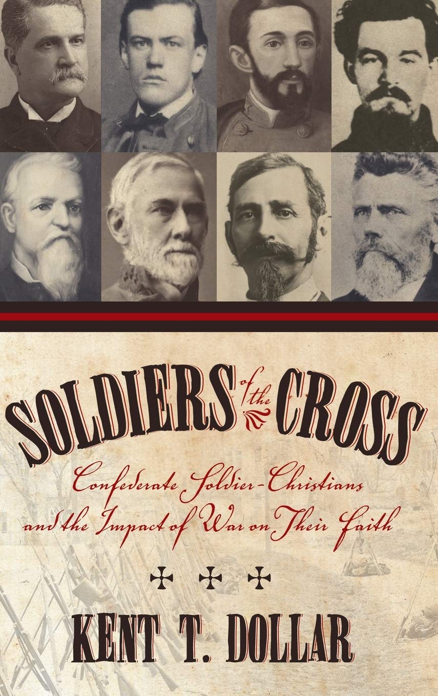 Soldiers of the Cross: Confederate Soldier-Christians and the Impact of War on Their Faith