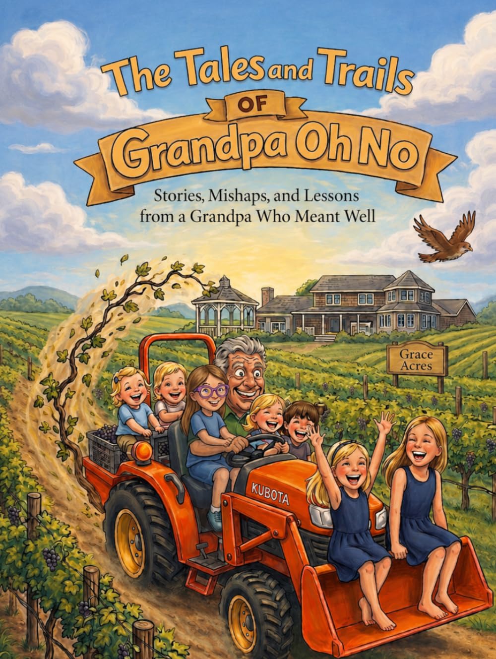 The Tales and Trails of Grandpa Oh No: Stories, Mishaps, and Lessons from a Grandpa Who Meant Well