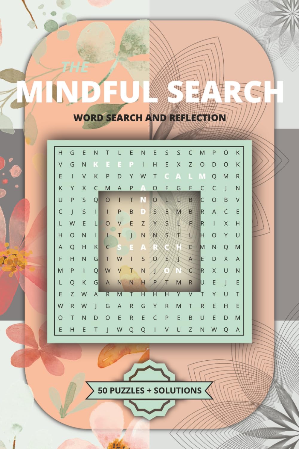 The Mindful Search: A Word Search Puzzle Book for Adults and Teens with Themes of Mindfulness, Healing, Reflection and More