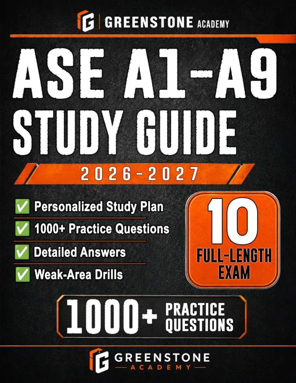 ASE A1-A9 Study Guide 2026–2027: Exam Review with Personalized Study Plan, 1000 Practice Questions, 10 Full-Length Exams, Detailed Answer Explanations, and Weak-Area Drills for Retest Confidence