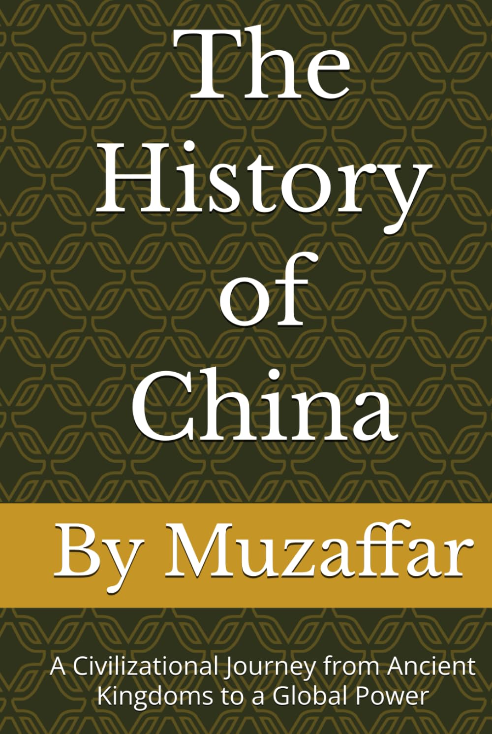 The History of China: A Civilizational Journey from Ancient Kingdoms to a Global Power (history books)