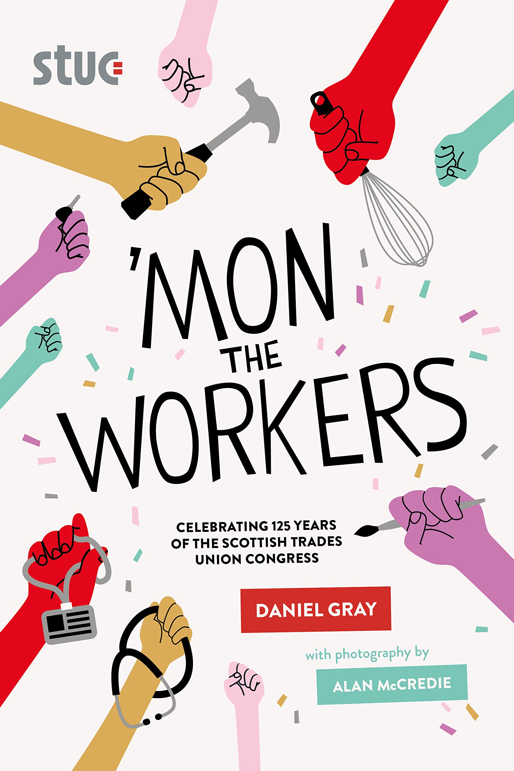 'Mon the Workers: Celebrating 125 Years of the  by Daniel Gray PAPERBACK