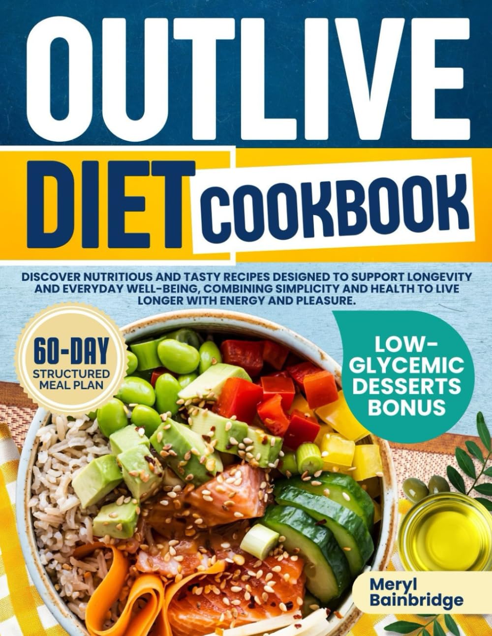 Outlive Diet Cookbook: Discover nutritious and tasty recipes designed to support longevity and everyday well-being, combining simplicity and health to live longer with energy and pleasure.