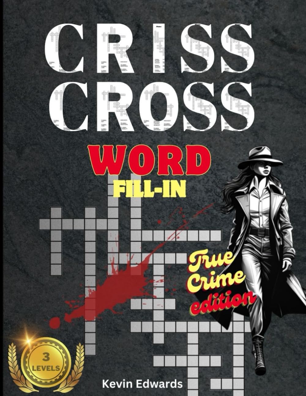 Criss Cross Word Fill-In : True Crime Edition | Fun and Challenging Themed Kriss Kross Word Puzzle Activity Game Book for Adults: Fill In The Blank Word Game