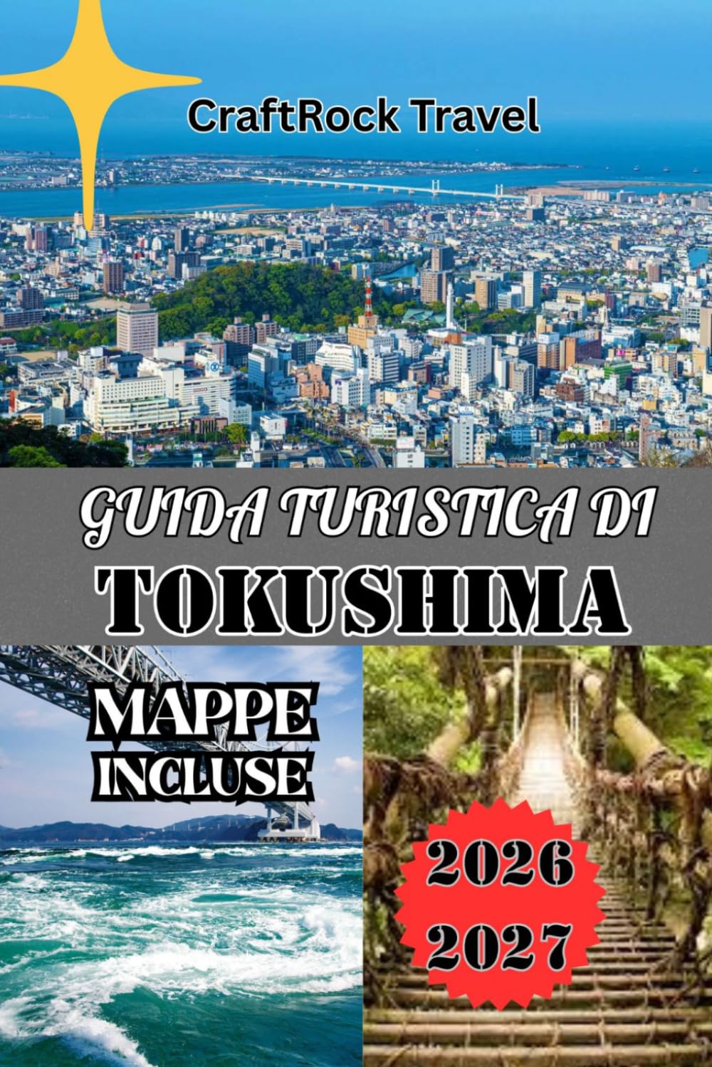 GUIDA TURISTICA DI TOKUSHIMA 2026/2027: La guida turistica definitiva di Tokushima: cultura, natura, tesori nascosti e itinerari intelligenti per chi ... la prima volta e per chi la visita di ritorno