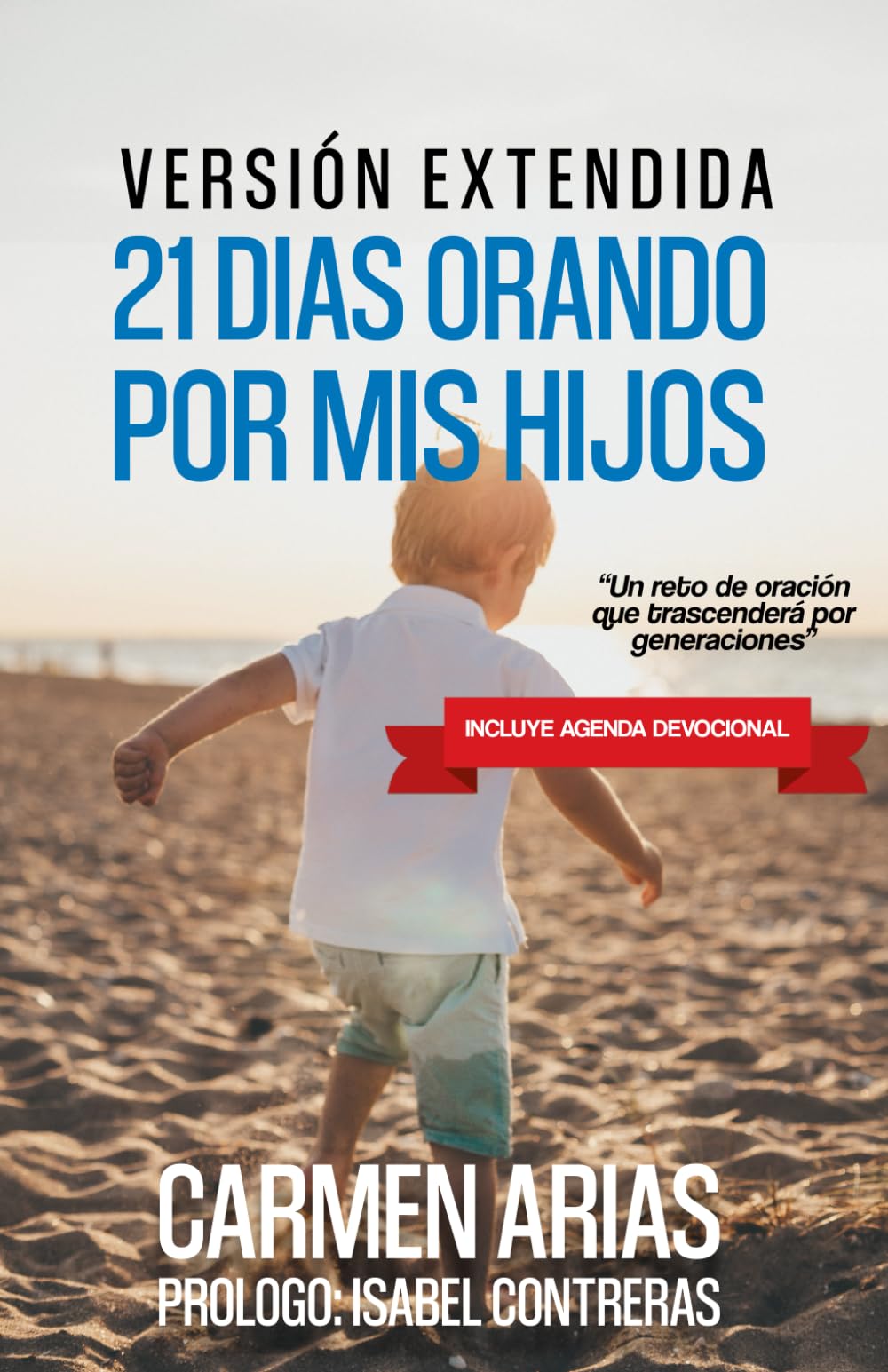 21 DÍAS ORANDO POR MIS HIJOS: 1 (DEVOCIONALES 21 DÍAS ORANDO)