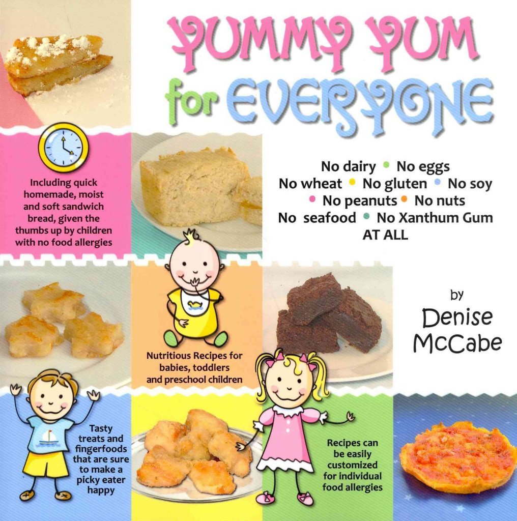 Yummy Yum for Everyone: A Childrens Allergy Cookbook (Completely Dairy-free, Egg-free, Wheat-free, Gluten-free, Soy-free, Peanut-free, Nut-fre