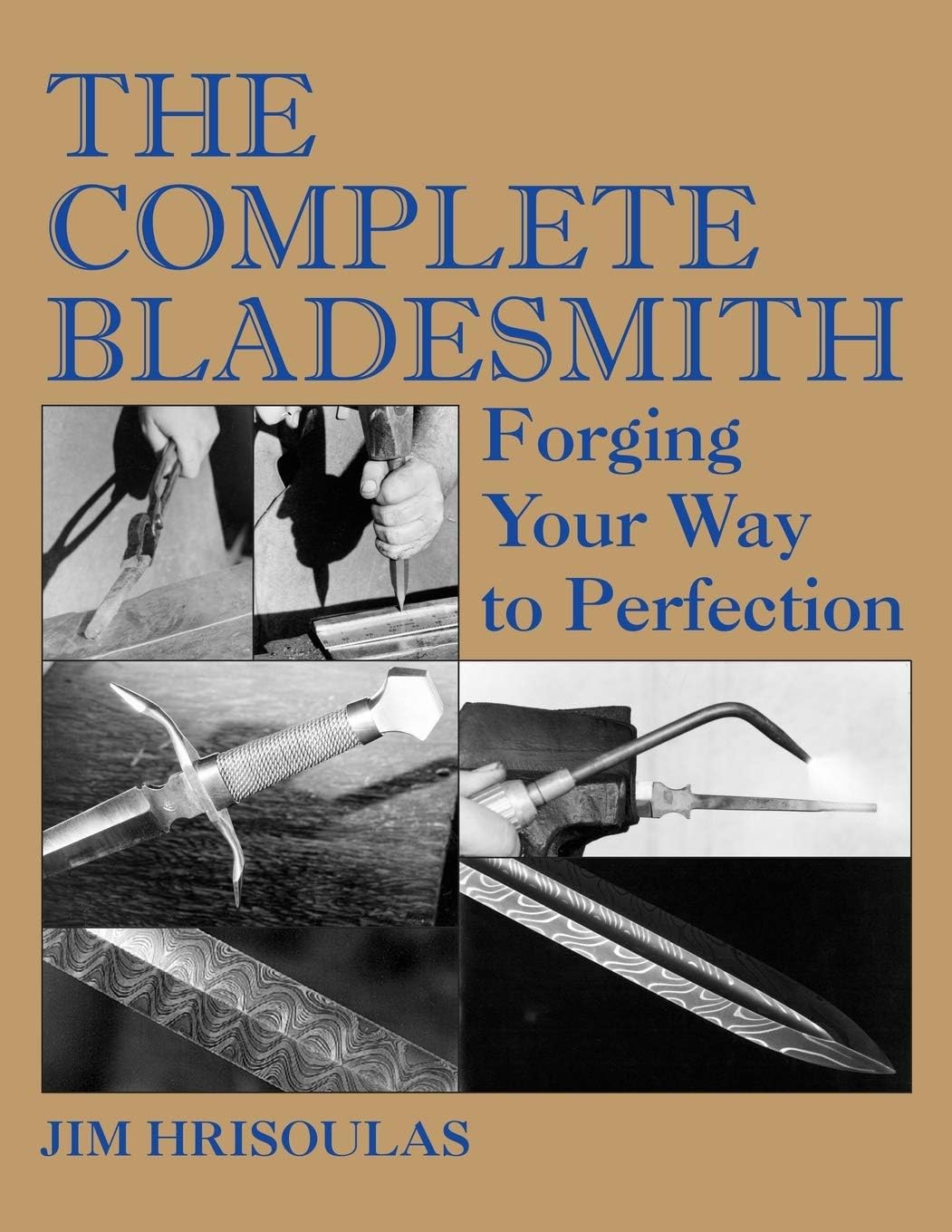 The Complete Bladesmith: Forging Your Way to Perfection Paperback – Illustrated, 20 Dec. 2017