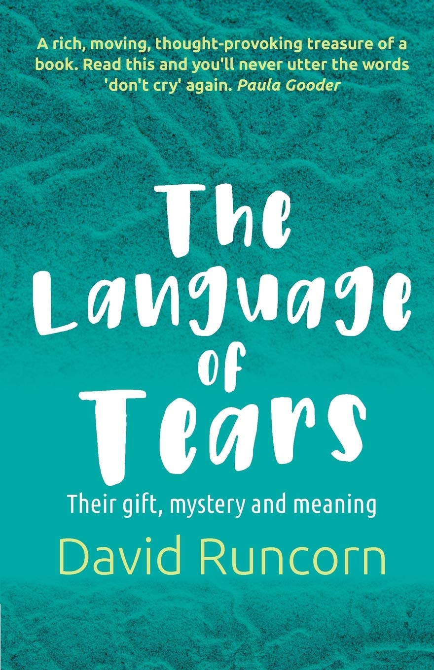 The Language of Tears: Their gift, mystery and meaning - Runcorn, David