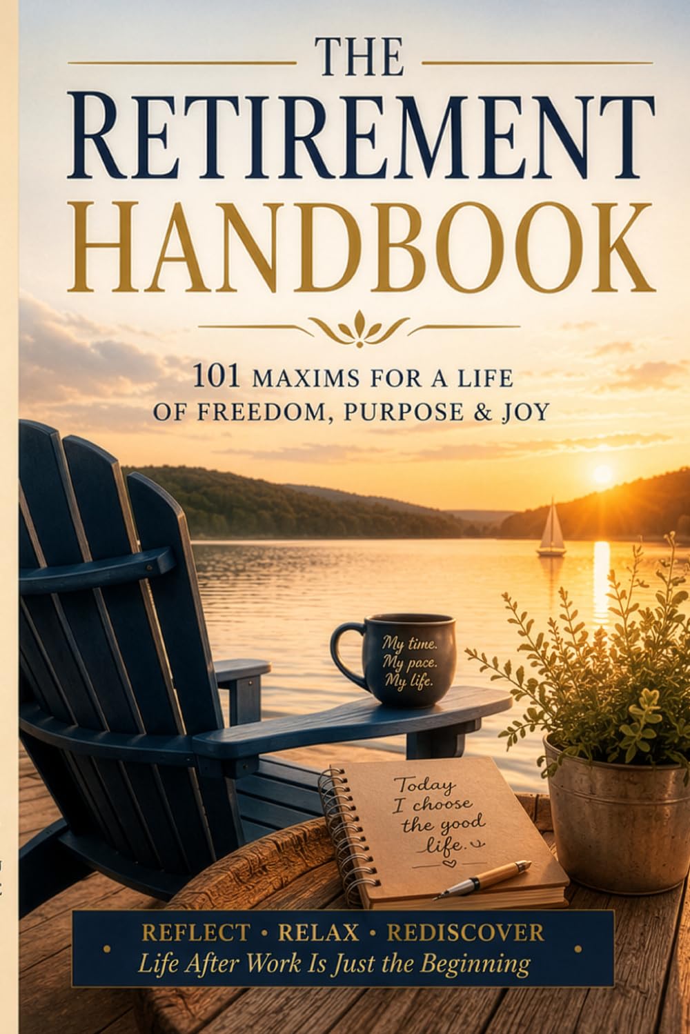 The Retirement Handbook: Practical Wisdom, Humor & Encouragement for Life After Work