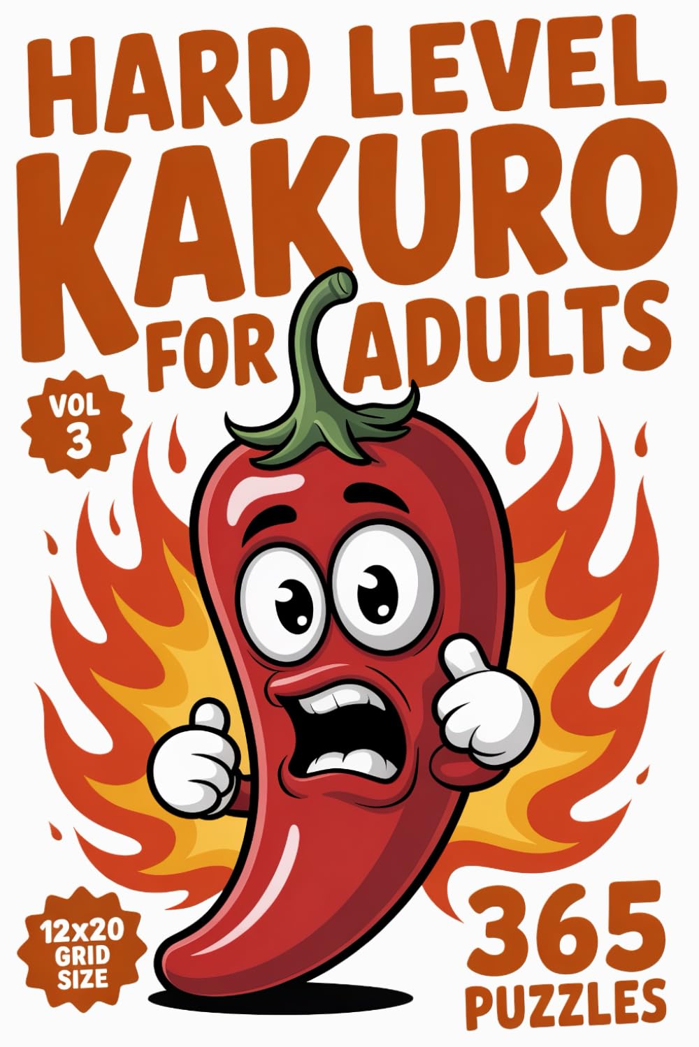 Kakuro for Adults: 365 Hard Puzzles In 12 X 20 Grid Size For Focused Logic And Demanding Deduction Volume 3