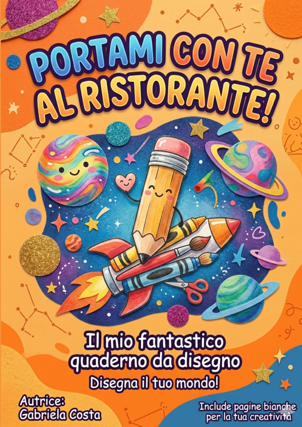 PORTAMI CON TE AL RISTORANTE!: Il mio fantastico quaderno da disegno