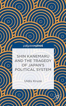 Shin Kanemaru and the Tragedy of Japans Political System