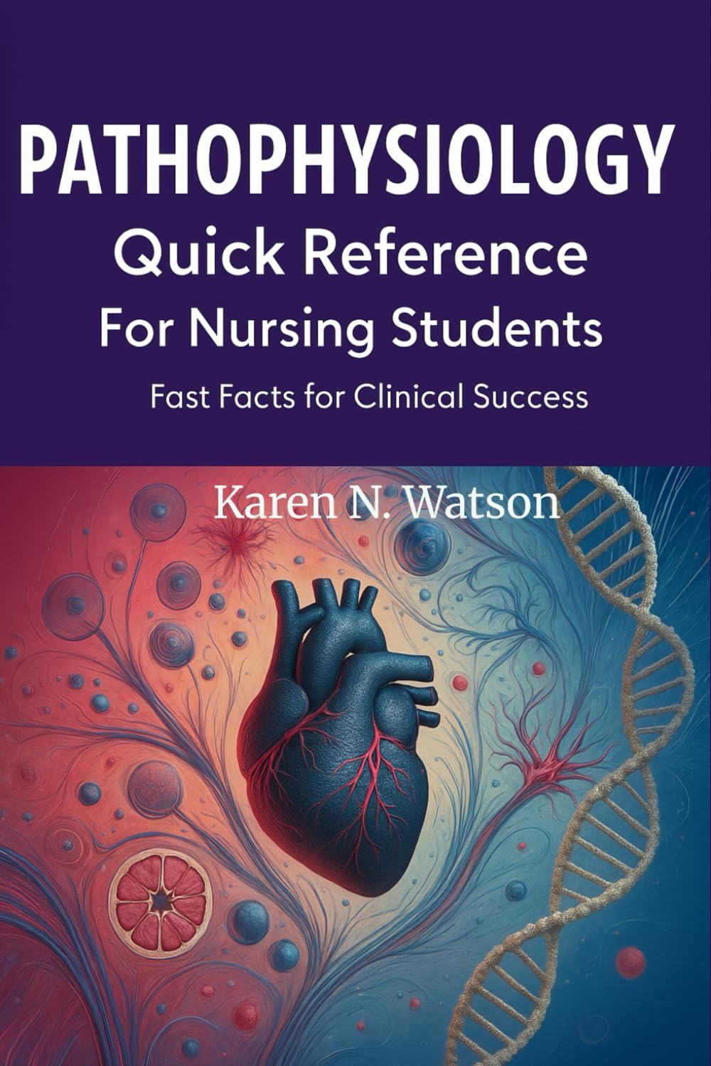 Pathophysiology Quick Reference For Nursing Students: Fast Facts For Clinical Success