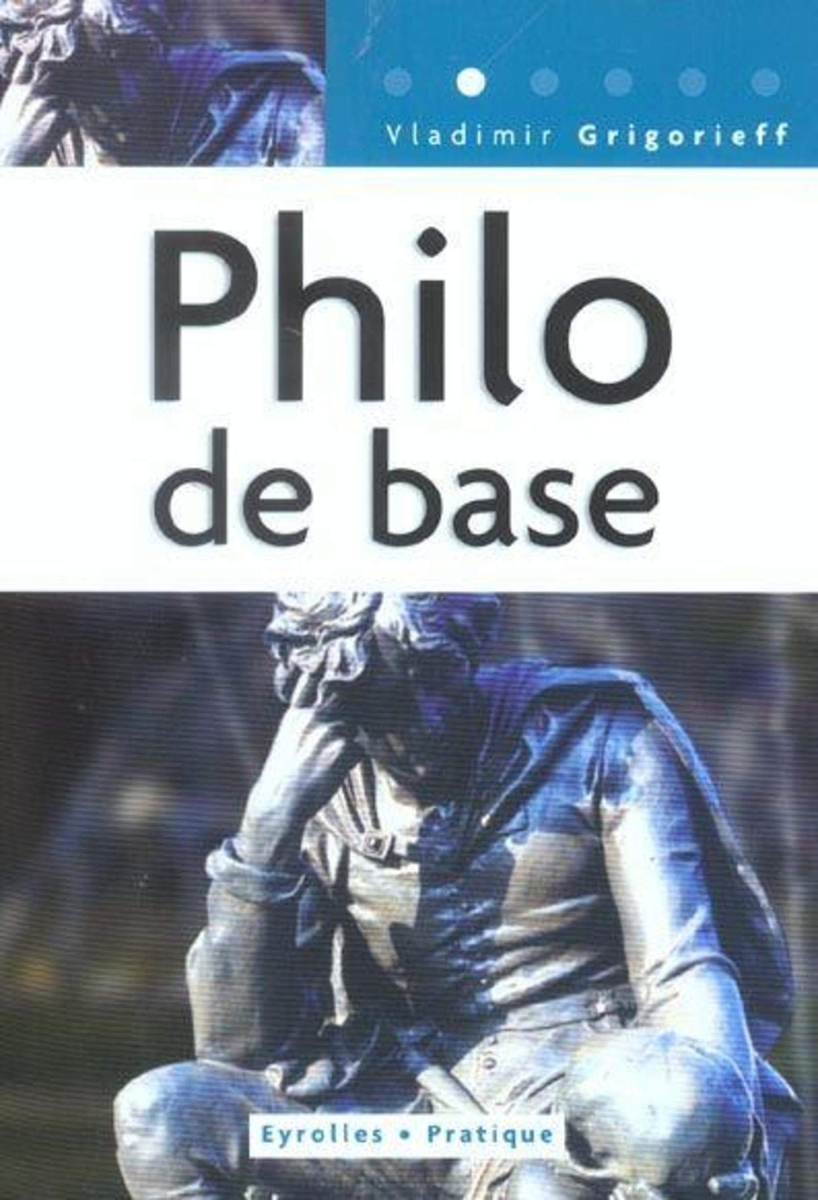 Philo de base: Coll. Eyrolles Pratique