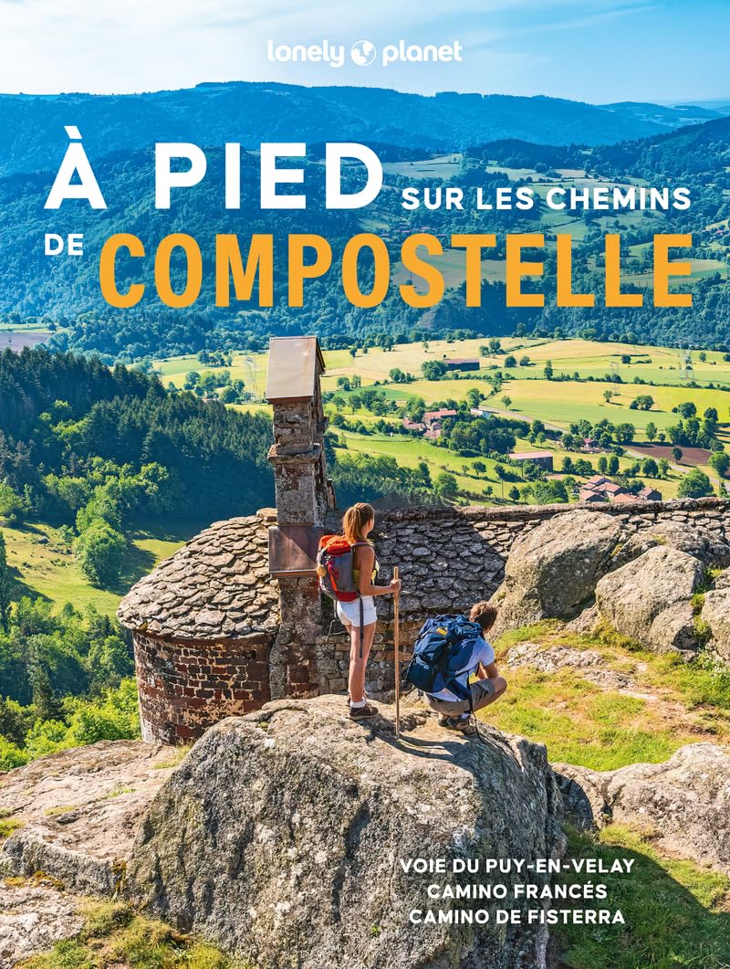 Lonely Planet - À pied sur les chemins de Compostelle: Du Puy-en-Velay à Saint-Jacques-de-Compostelle et au cap Finisterre