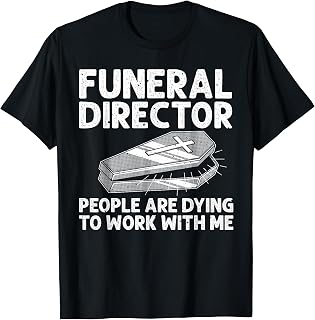 Funny Funeral Director Gift Cool Mortician Mortuary Worker T-Shirt