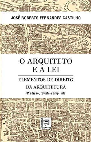 O Arquiteto e a Lei. Elementos de Direito da Arquitetura