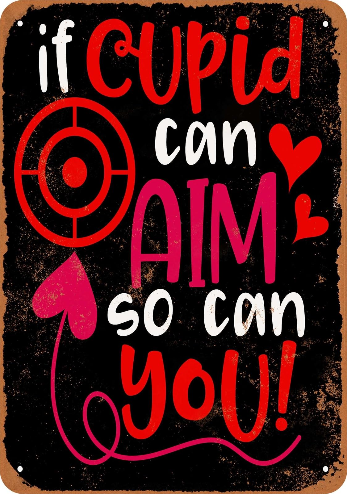 Miaomansenstore Metal Sign - If Cupid Can Aim So Can You (Black) - Vintage Look Home Decor