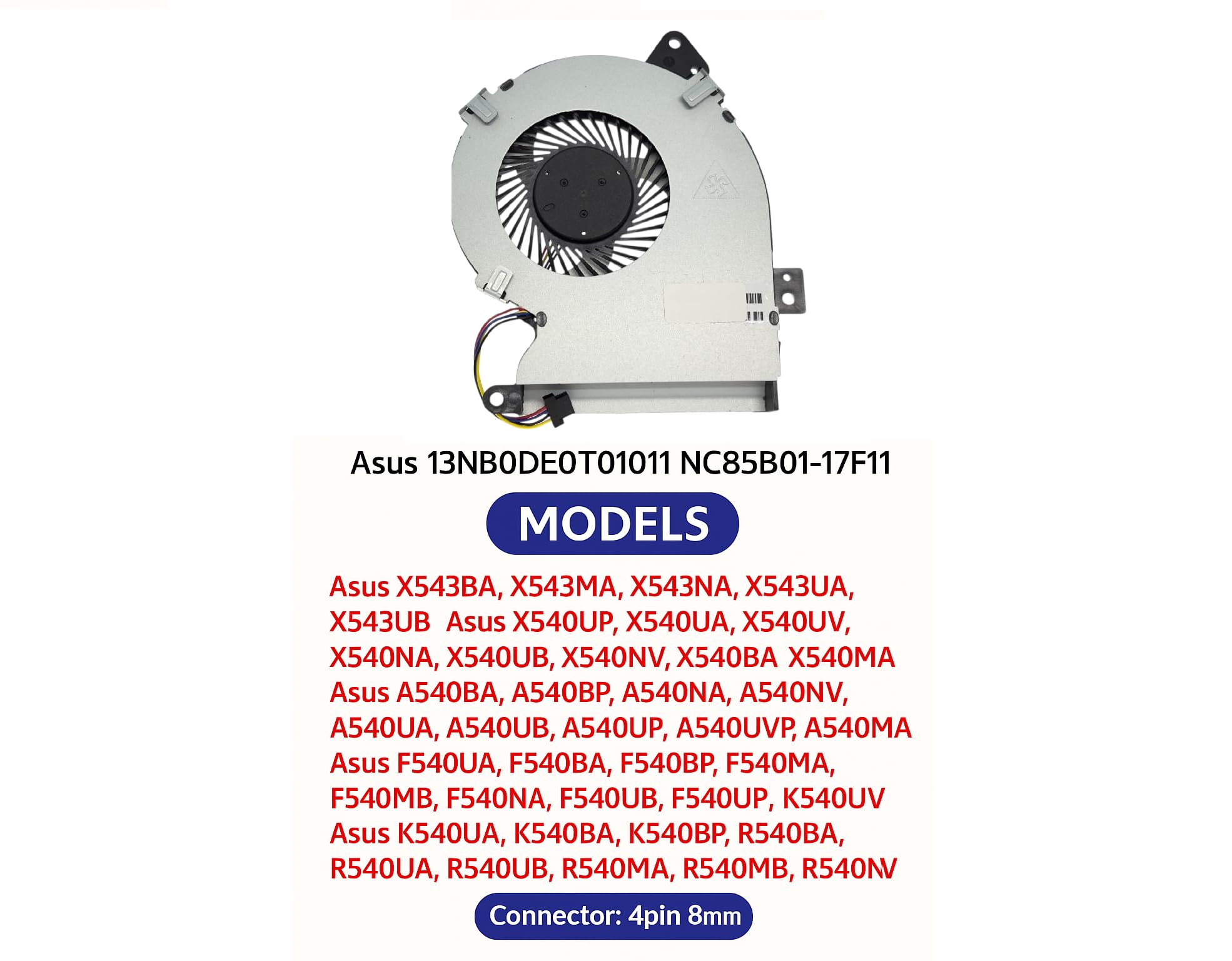 CPU fan for Asus X540UP, X540UA, X540UV, X540NA, X540UB, X540NV, X540BA, X540BP, X540MB, X540MA, X543BA, X543MA, X543NA, X543UA X543UB, model 13NB0DE0T01011 NC85B01-17F11, conector 4pini/8mm